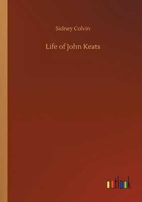 Life of John Keats by Colvin, Sidney