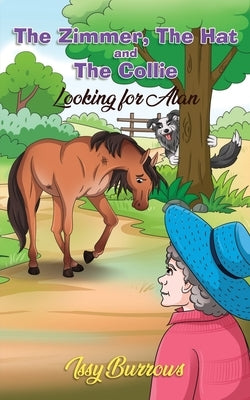 The Zimmer, The Hat and The Collie: Looking for Alan by Burrows, Issy