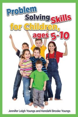 Problem Solving Skills for Children, Ages 5-10 (English Edition) by Youngs, Jennifer Leigh