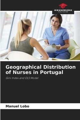 Geographical Distribution of Nurses in Portugal by Lobo, Manuel