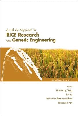 A Holistic Approach to Rice Research and Genetic Engineering by Yang, Huanming