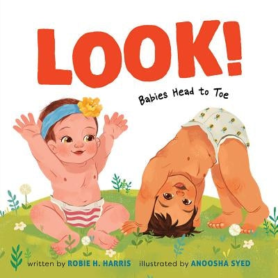 Look!: Babies Head to Toe by Harris, Robie H.