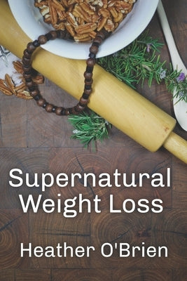 Supernatural Weight Loss by O'Brien, Heather
