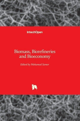 Biomass, Biorefineries and Bioeconomy by Samer, Mohamed