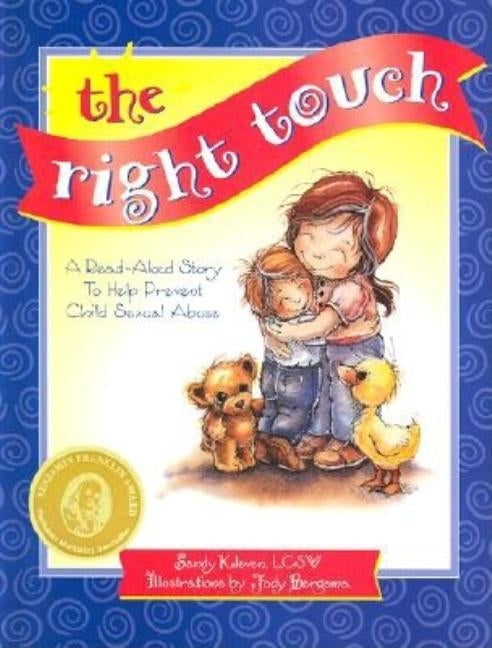 The Right Touch: A Read-Aloud Story to Help Prevent Child Sexual Abuse [With Felling Identification] by Kleven, Sandy