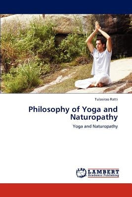 Philosophy of Yoga and Naturopathy by Ratti, Tulasirao