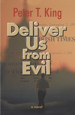 Deliver Us from Evil by King, Peter T.