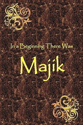 In a Beginning There Was Majik by Cross, Jeff
