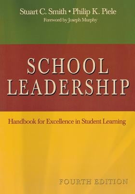 School Leadership: Handbook for Excellence in Student Learning by Smith, Stuart C.