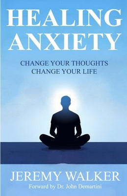 Healing Anxiety by Walker, Jeremy
