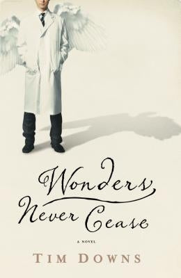 Wonders Never Cease by Downs, Tim