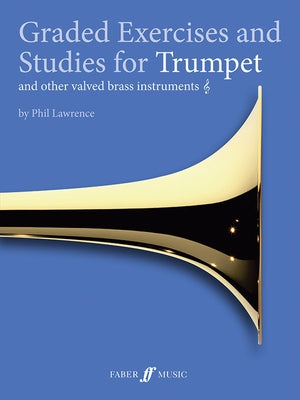 Graded Exercises for Trumpet and Other Valved Brass Instruments by Lawrence, Phil
