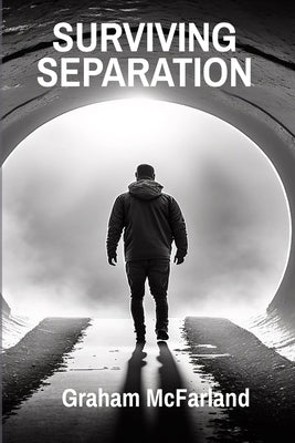Surviving Separation: Understanding Family Law Without Confusion by McFarland, Graham