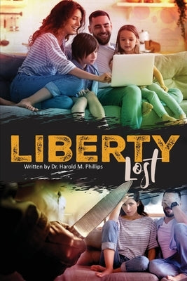 Liberty Lost by Phillips, Harold