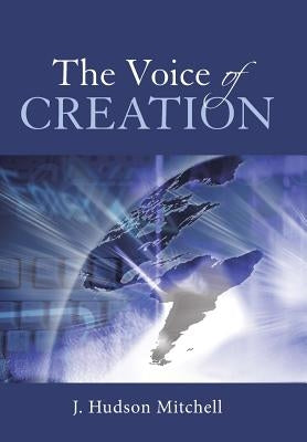 The Voice of Creation by Mitchell, J. Hudson