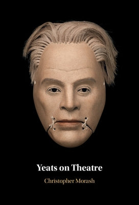 Yeats on Theatre by Morash, Christopher