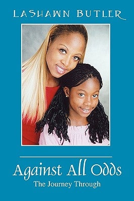 Against All Odds: The Journey Through by Butler, Lashawn