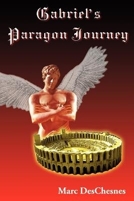 Gabriel's Paragon Journey by Deschesnes, Marc