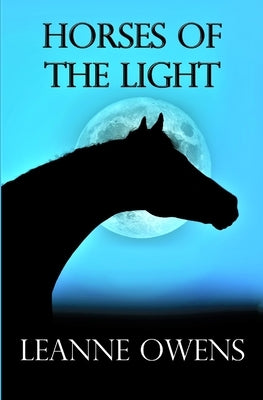 Horses Of The Light by Owens, Leanne