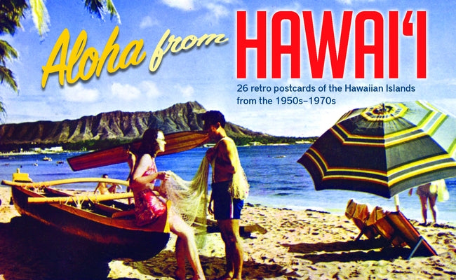 Aloha from Hawaii: 26 Retro Postcards of the Hawaiian Islands from the 1950s-1970s by Mutual Publishing