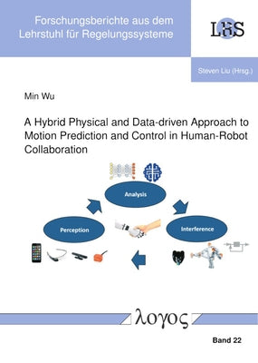 A Hybrid Physical and Data-Driven Approach to Motion Prediction and Control in Human-Robot Collaboration by Wu, Min