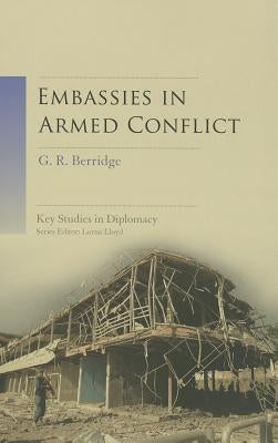 Embassies in Armed Conflict by Berridge, G. R.