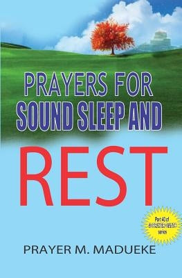 Prayers for sound sleep and rest by Madueke, Prayer M.