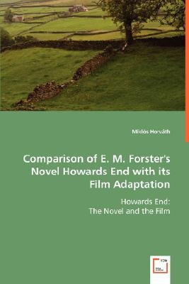 Comparison of E. M. Forster's Novel Howards End by Horváth, Miklós