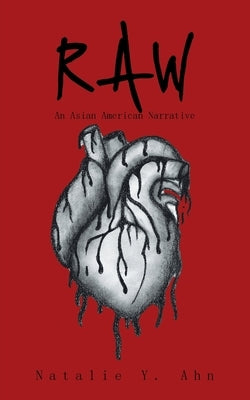 Raw: An Asian American Narrative by Ahn, Natalie Y.