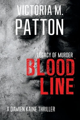 Bloodline: Legacy of Murder by Patton, Victoria M.
