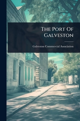 The Port Of Galveston by Association, Galveston Commercial