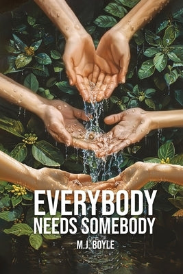 Everybody Needs Somebody by Boyle, M. J.