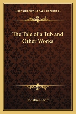 The Tale of a Tub and Other Works by Swift, Jonathan