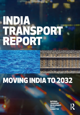 India Transport Report: Moving India to 2032 by National Transport Development Policy Co