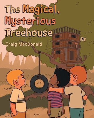 The Magical Mysterious Treehouse by MacDonald, Craig