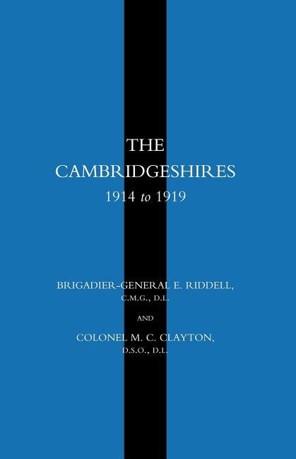 Cambridgeshires 1914 to 1919 by Riddeell, E.