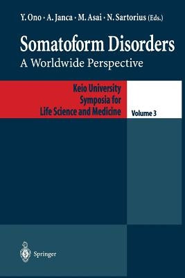 Somatoform Disorders: A Worldwide Perspective by Yutaka, Ono