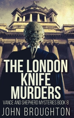 The London Knife Murders by Broughton, John
