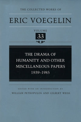 The Drama of Humanity and Other Miscellaneous Papers, 1939-1985 by Voegelin, Eric