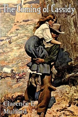 The Coming of Cassidy by Mulford, Clarence E.