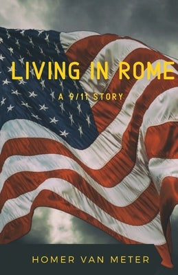Living in Rome: a 9/11 story by Van Meter, Homer