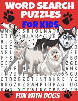 Word Search Puzzles for Kids Fun with Dogs: Word Find Puzzles All about Dogs - Breeds and Personalities of Our Best Friends - Humorous Fun and Challen by Press, Lil Pup