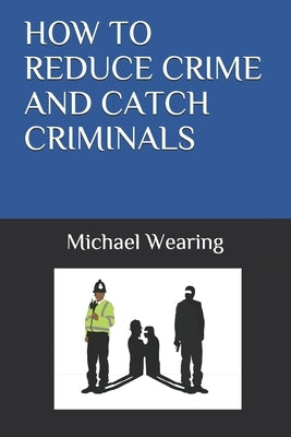 How to Reduce Crime and Catch Criminals by Wearing, Michael