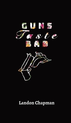 Guns Taste Bad by Chapman, Landon