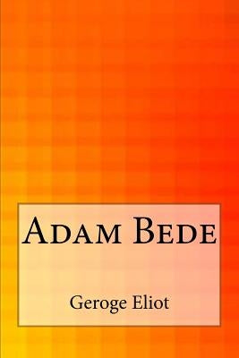 Adam Bede by Eliot, Geroge