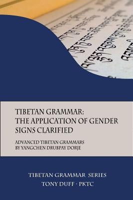 Tibetan Grammar: The Application of Gender Signs Clarified: Advanced Tibetan Grammars by Duff, Tony