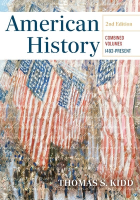 American History, Combined Edition: 1492 - Present by Kidd, Thomas S.