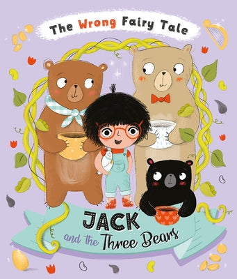 The Wrong Fairy Tale Jack and the Three Bears by Turner, Tracey