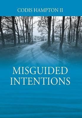 Misguided Intentions by Hampton, Codis, II