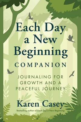 Each Day a New Beginning Companion: Journaling for Growth and a Peaceful Journey by Casey, Karen